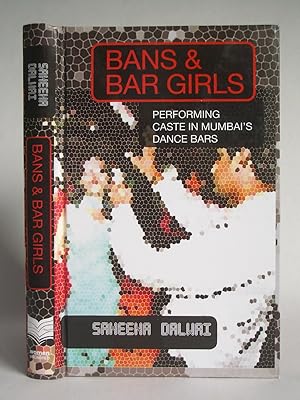 Bans & Bar Girls: Performing Caste in Mumbai's Dance Bars