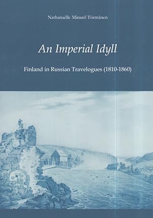 An Imperial Idyll : Finland in Russian Travelogues (1810-1860)