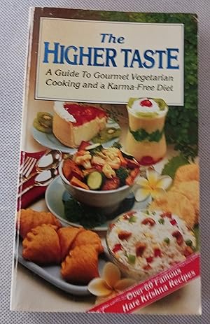The Higher Taste: A Guide to Gourmet Vegetarian Cooking and a Karma-Free Diet