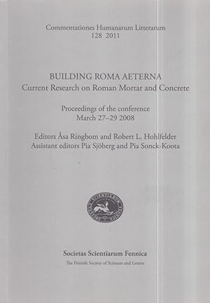 Building Roma Aeterna : Current Research on Roman Mortar and Concrete : Proceedings of the Confer...