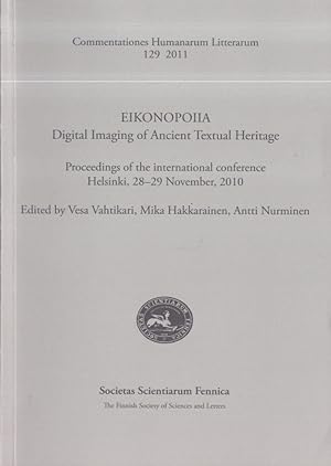Eikonopoiia : Digital Imaging of Ancient Textual Heritage : Proceedings of the International Conf...