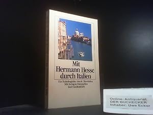 Mit Hermann Hesse durch Italien : e. Reisebegleiter durch Oberitalien. hrsg. von Volker Michels /...
