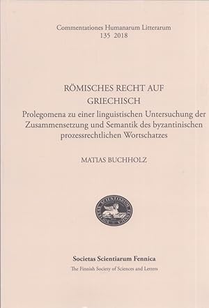 Römisches Recht auf griechisch : Prolegomena zu einer linguistischen Untersuchung der Zusammenset...