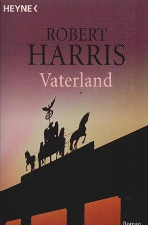 Vaterland : Thriller. Aus dem Engl. von Hanswilhelm Haefs / Heyne-Bücher / 1 / Heyne allgemeine R...