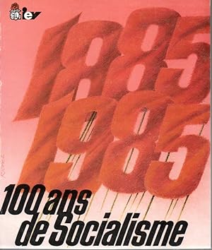 1885 - 1985. 100 ans de socialisme.