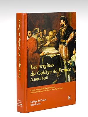 Les origines du Collège de France (1500-1560) Actes du Colloque international (Paris, décembre 1995)
