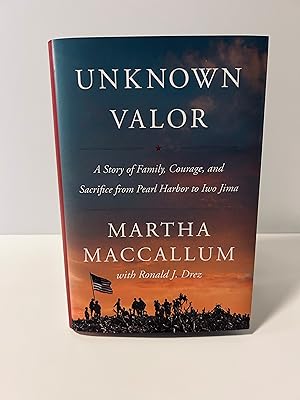 Unknown Valor: A Story of Family, Courage, and Sacrifice from Pearl Harbor to Iwo Jima [SIGNED FI...