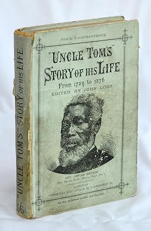 Uncle Tom's Story of His Life: An Autobiography of the Rev. Josiah Henson From 1789 to 1876