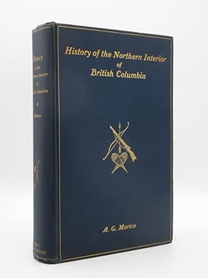 The History of the Northern Interior of British Columbia (formerly New Caledonia) 1660 to 1880: P...