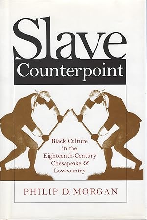 Slave Counterpoint: Black Culture in the Eighteenth-Century Chesapeake and Lowcountry
