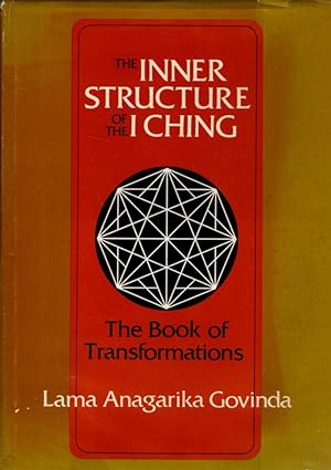 THE INNER STRUCTURE OF THE I CHING: The Book of Transformations