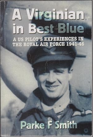 A Virginian in Best Blue A US Pilot's Experiences in the Royal air Force 1941-46 Signed, inscribe...