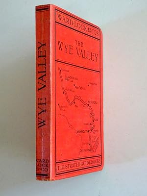 A New Pictorial and Descriptive Guide to The Wye Valley, including Llandrindod Wells and the Spas...