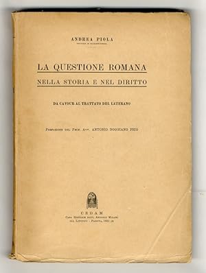 La questione romana nella storia e nel diritto. Da Cavour al Trattato del Laterano. Prefazione de...