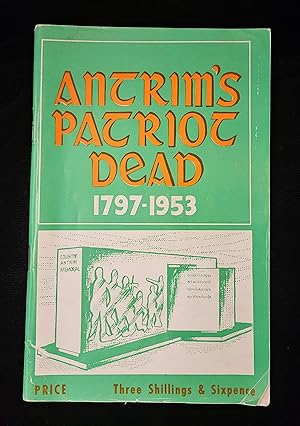 Antrim's Patriot Dead, 1797 - 1953