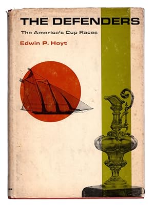 THE DEFENDERS: The America's Cup Races by Edwin P. Hoyt. HARDCOVER IN ORIGINAL JACKET. Cranbury: ...