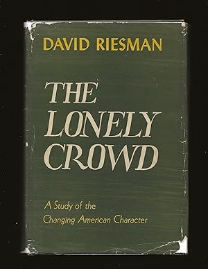 The Lonely Crowd: A Study of the Changing American Character (1950 First Edition)
