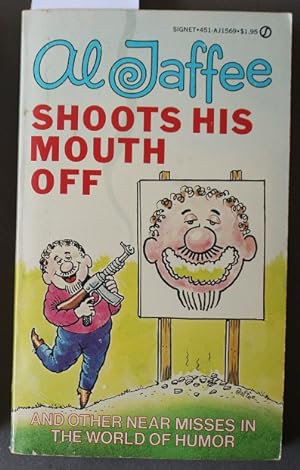 AL JAFFEE SHOOTS HIS MOUTH OFF ( Humor By Al Jaffee of MAD Magazine Fame ).