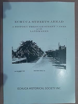 Echuca Streets Ahead: A History through the Street Names and Landmarks