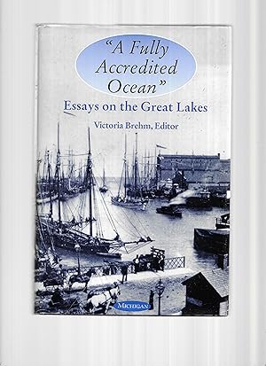 "A FULLY ACCREDITED OCEAN" ~ ESSAYS ON THE GREAT LAKES.