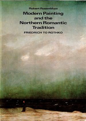 Modern Painting and the Northern Romantic Tradition: Friedrich to Rothko