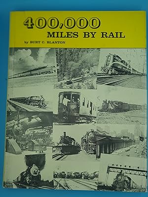 400,000 Miles By Rail : The Reminiscences of a "Professional Passenger" on all Types of Trains