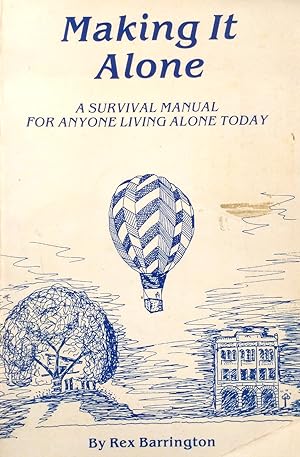 Making It Alone: A Survival Manual For Anyone Living Alone Today