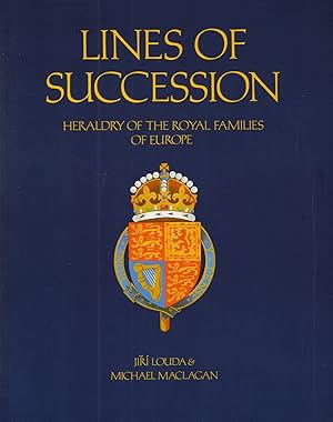 Lines Of Succession : Heraldry Of The Royal Families Of Europe :