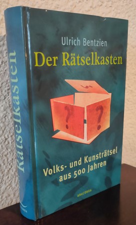 Der Rätselkasten. Volks- und Kunsträtsel aus 500 Jahren