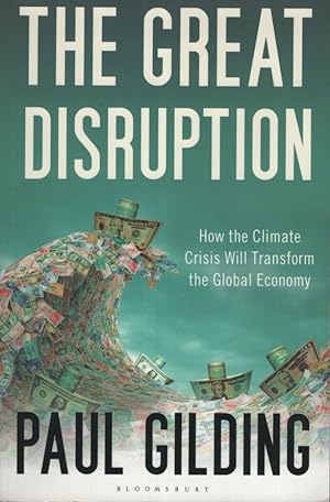 The Great Disruption How the Climate Crisis Will Transform the Global Economy