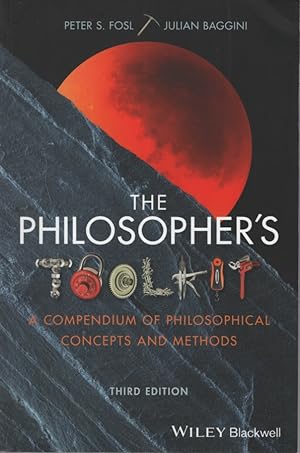 The Philosopher's Toolkit A Compendium of Philosophical Concepts and Methods