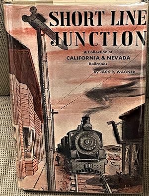 Short Line Junction, A Collection of California & Nevada Railroads