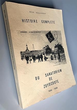 Histoire complète du sanatorium de Zuydcoote 1888-1988