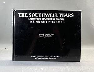 The Southwell Years. Recollections of Caymanian Seamen and Those Who Served at Home.