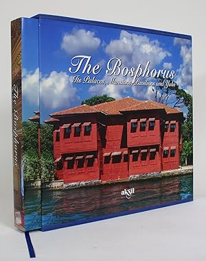 The Bosphorus: Its Palaces, Mansions, Pavilions and Yalis