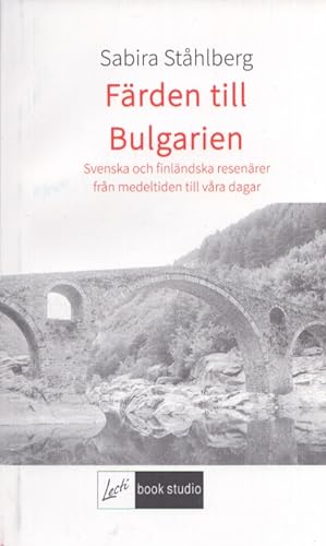 Färden till Bulgarien : Svenska och finländska resenärer från medeltiden till våra dagar