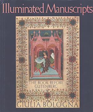 Illuminated Manuscripts : The Book Before Gutenberg