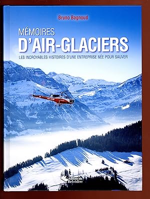 Mémoires d'air - glaciers - les incroyables histoires d'une entreprise née pour sauver