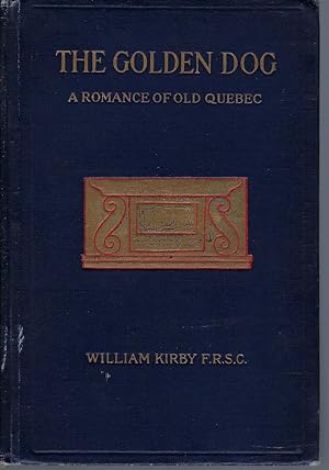 Golden Dog: A Romance Of Old Quebec