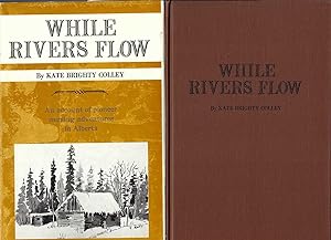 While Rivers Flow: An Account Of Pioneer Nursing Adventures In Alberta