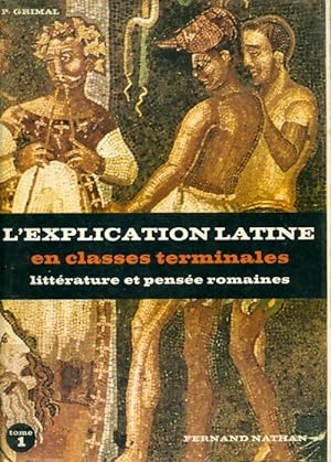 L'explication latine Terminales Tome I : Litt rature et pens e romaines - Pierre Grimal