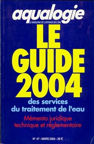 Aqualogie n?47 : Le guide 2004 - Collectif