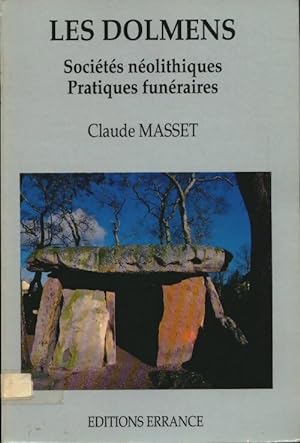 Les dolmens. Soci t s n olithiques et pratiques fun raires - Claude Masset