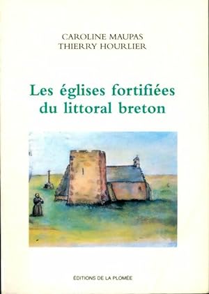Les  glises fortifi es du littoral breton - Caroline Maupas