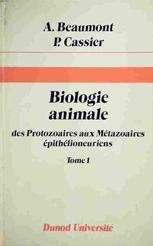 Biologie animale Tome I - Andr? Beaumont