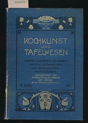 Kochkunst und Tafelwesen - Moderne illustrierte Halbmonatsschrift - 14. Jahrgang 1912 - Internati...
