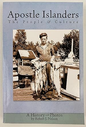 Apostle Islanders: The People & Culture: A History with Photos