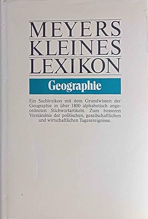 Meyers kleines Lexikon Geographie. hrsg. vom Geograph.-Kartograph. Inst. Meyer d. Bibliograph. In...