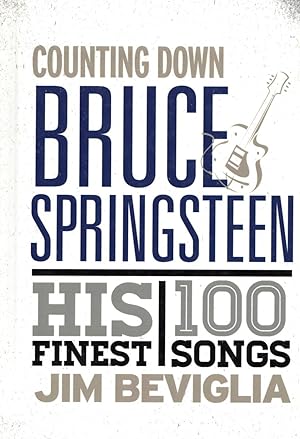 Counting down Bruce Springsteen: His 100 Finest Songs