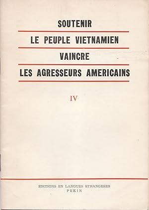 Soutenir le peuple vietnamien vaincre les agresseurs américains. Volume IV